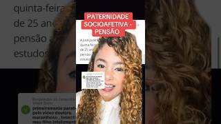 PATERNIDADE SOCIOAFETIVA  PENSÃO ‼️ direito familia [upl. by Angeline]