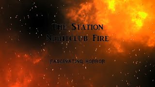 The Station Nightclub Fire  A Short Documentary  Fascinating Horror [upl. by Akilak]