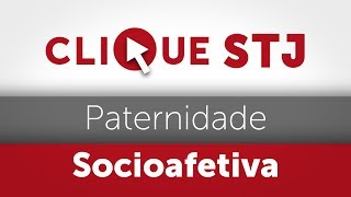 Clique STJ  Paternidade Socioafetiva 05102018 [upl. by Adnof]